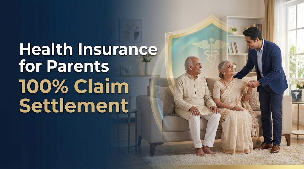 Health Insurance for Parents 100% Claim Settlement